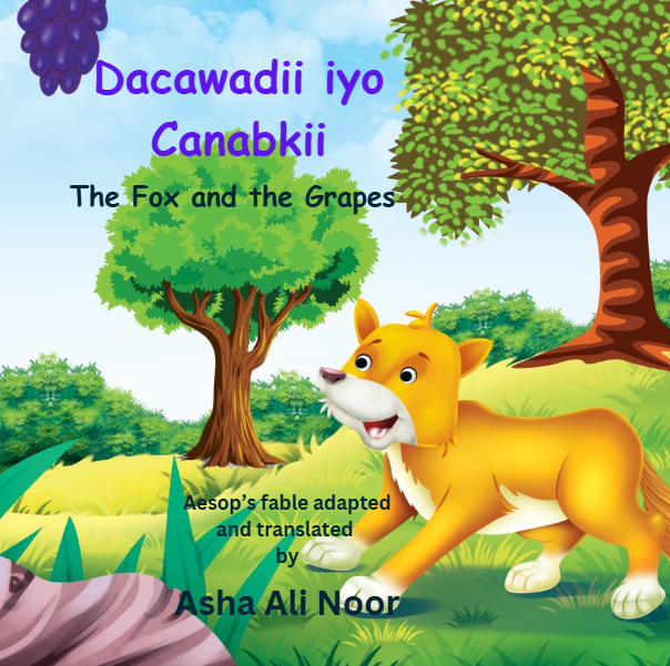 Dacawadii iyo Canabkii, The Fox and the Grapes – bilingual Somali English fable book by Asha Ali Noor